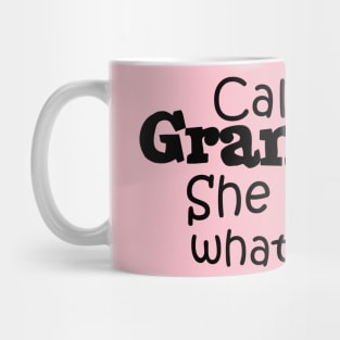 Call Grandma! She Knows What To Do. Mug